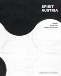 Spirit of Austria. Österreichische Kunst heute : Hrsg.: KAI 10, Arthena Foundation, Düsseldorf. Mit einem Vorwort von Monika Schnetkamp （2016. 80 S. m. 40 Farb- u. S/W-Abb. 27.5 cm）