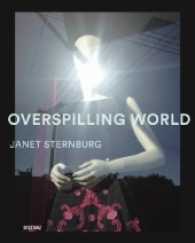 Janet Sternburg : Overspilling World （2017. 144 S. m. 75 Abb. 11.25 in）