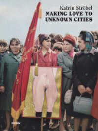 Making Love to Unknown Cities （2020. 80 S. 65 Farbfotos. 280 mm）