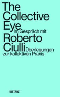 The Collective Eye : Im Gespräch mit Roberto Ciulli - Überlegungen zur kollektiven Praxis (The Collective Eye - Thoughts on Collective Practice) （1. Auflage. 2021. 104 S. Farbabbildungen. 178.00 mm）
