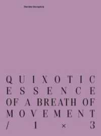 quixotic essence of a breath of movement / 1×3 （1. Auflage. 2021. 160 S. zahlreiche Farbabbildungen. 236.00 mm）