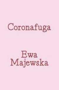 Coronafuga. Fragments of Online Dating Discourse from Pandemic Times : Ewa Majewska （1. Auflage. 2023. 192 S. 160.00 mm）
