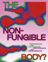 The Non-Fungible Body? : Performance and Digitalisation （1. Auflage. 2023. 297 S. zahlreiche Farbabbildungen. 255.00 mm）
