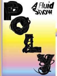 POLY. : A Fluid Show （1. Auflage. 2024. 128 S. Farbabbildungen. 280.00 mm）