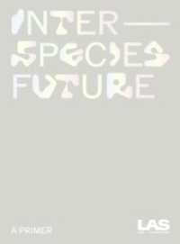 Interspecies Future : A Primer （1. Auflage. 2024. 224 S. Zahlreiche Farbabbildungen. 230.00 mm）