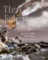 The Emphemeral Lake : Jakob Kudsk Steensen （1. Auflage. 2024. 96 S. zahlreiche Farbabbildungen. 290.00 mm）