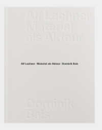 Material als Akteur : Alf Lechner （1. Auflage. 2025. 256 S. Farbabbildungen. 220.00 x 270.00 mm）