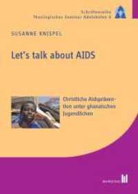 Let's talk about AIDS : Christliche Aidsprävention unter ghanaischen Jugendlichen (Schriftenreihe Theologisches Seminar Adelshofen .6) （2015. 244 S. 21 cm）