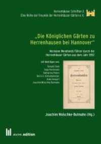 "Die Königlichen Gärten zu Herrenhausen bei Hannover" : Hermann Wendlands Führer durch die Herrenhäuser Gärten aus dem Jahr 1852 (Herrenhäuser Schriften .3) （2016. 238 S. 21 cm）
