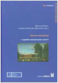 Hanover and England : - a garden and personal union? (CGL-Studies .25) （2018. 230 S. 73 Farbabb., 11 SW-Abb. 25 cm）