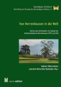 Von Herrenhausen in die Welt : Gärten und Gartenkultur im Spiegel der Sommerakademie Herrenhausen 2015 und 2016 (Herrenhäuser Schriften .8) （2018. 470 S. 20 SW-Abb., 131 Farbabb. 21 cm）