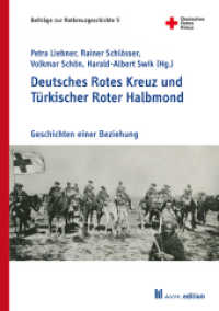 Deutsches Rotes Kreuz und Türkischer Roter Halbmond : Geschichten einer Beziehung (Beiträge zur Rotkreuzgeschichte 5) （2023. 548 S. 78 SW-Abb. 21 cm）