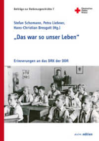 "Das war so unser Leben" : Erinnerungen an das DRK der DDR (Beiträge zur Rotkreuzgeschichte 7) （2022. 374 S. 39 Farbabb., 63 SW-Abb. 21 cm）