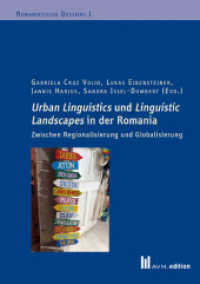 Urban Linguistics und Linguistic Landscapes in der Romania : Zwischen Regionalisierung und Globalisierung (Romanistische Dossiers 1) （2024. 264 S. 94 Farbabb., 1 SW-Abb. 21 cm）