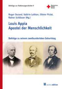 Louis Appia. Apostel der Menschlichkeit / Missionnaire de l'humanitaire : Beiträge zu seinem zweihundertsten Geburtstag / Contributions pour son bicentenaire (Beiträge zur Rotkreuzgeschichte 9) （2023. 496 S. 11 Farbabb., 12 SW-Abb. 21 cm）