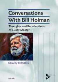 Conversations with Bill Holman : Thoughts and Recollections of a Jazz Master （2017. 206 S. 240 mm）