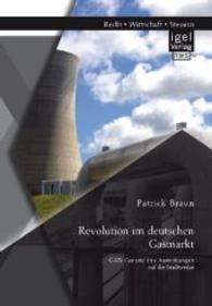 Revolution im deutschen Gasmarkt: GABi Gas und ihre Auswirkungen auf die Stadtwerke （Erstauflage. 2014. 116 S. 21 Abb. 220 mm）