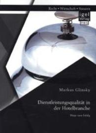 Dienstleistungsqualität in der Hotelbranche: Wege zum Erfolg （Erstauflage. 2014. 108 S. 12 Abb. 220 mm）