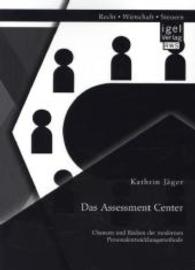 Das Assessment Center: Chancen und Risiken der modernen Personalentwicklungsmethode （Erstauflage. 2014. 84 S. 220 mm）