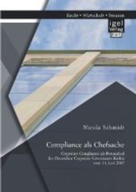 Compliance als Chefsache: Corporate Compliance als Bestandteil des Deutschen Corporate Governance Kodex vom 14. Juni 200 （Erstauflage. 2014. 104 S. 220 mm）