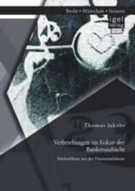 Verbriefungen im Fokus der Bankenaufsicht: R&uuml;ckschl&uuml;sse aus der Finanzmarktkrise （Bearbeitete Ausgabe. 2014. 128 S. 11 Abb. 220 mm）