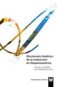 Diccionario histórico de la traducción en Hispanoamérica. （2013. 516 S. 24.2 cm）