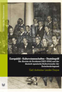 Europabild - Kulturwissenschaften - Staatsbegriff. : Die Revista de Occidente (1923-1936) und der deutsch-spanische Kulturtransfer der Zwischenkriegszeit. (Ediciones de Iberoamericana .68) （2014. 864 S. 228 mm）