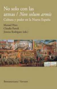 No solo con las armas/Non solum armis : Cultura y poder en la Nueva España. （2014. 216 S. 22.2 cm）