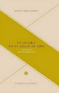 La jácara en el Siglo de Oro. : Literatura de los márgenes. (Escena clásica 5) （2014. 322 S. 23.5 cm）