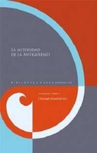 La autoridad de la Antigüedad. (Biblioteca Áurea Hispánica 98) （2014. 208 S. 23.5 cm）