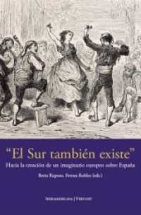 "El Sur también existe". : Hacia la creación de un imaginario europeo sobre España （2014. 240 S. 22.3 cm）