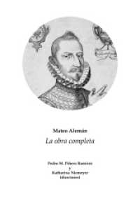 Obras completas. Tres vols.: Obra completa, San Antonio, Guzmán de Alfarache : Guzmán de Alfarache. Pedro M. Piñero Ramírez y Katharina Niemeyer (dirs.). （2014. 2358 S. 24 cm）