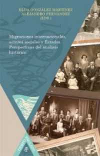 Migraciones internacionales, actores sociales y Estados. Perspectivas del análisis histórico. (Tiempo emulado. Historia de América y España 36) （2014. 356 S.）