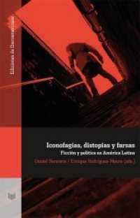 Iconofagias, distopías y farsas: ficción y política en América Latina. (Ediciones de Iberoamericana .84) （2015. 214 S. 22.2 cm）