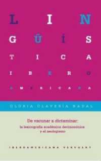 De vacunar a dictaminar : la lexicografía académica decimonónica y el neologismo (Lingüística Iberoamericana Vol.61) （2016. 316 S. 23 cm）