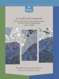 La modernidad imaginada : arte y literatura en el pensamiento de José Carlos Mariátegui (1911-1930) (Nexos y Diferencias 46) （2017. 330 S. 22.5 cm）