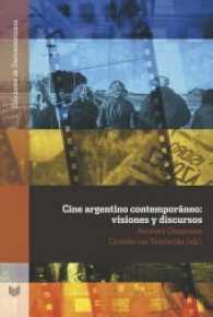 Cine argentino contemporáneo : visiones y discursos (Ediciones de Iberoamericana .92) （2017. 364 S. 23 cm）