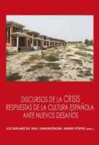 Discursos de la crisis : respuestas de la cultura española ante nuevos desafíos （2017. 298 S. 22 cm）