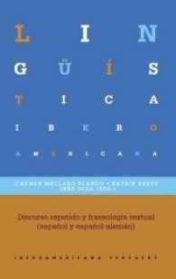 Discurso repetido y fraseología textual (español y español-alemán) (Lingüística Iberoamericana .64) （2017. 304 S. 23 cm）