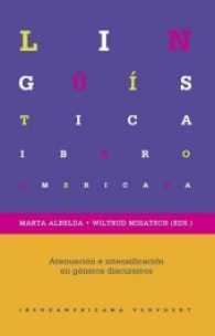 Atenuación e intensificación en diferentes géneros discursivos (Lingüística Iberoamericana .65) （2017. 288 S. 23 cm）