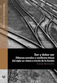 Ser y deber ser : dilemas morales y conflictos éticos del siglo XX vistos a través de la ficción (Ediciones de Iberoamericana .94) （2017. 420 S. 22 cm）