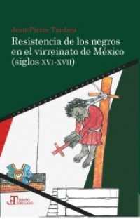Resistencia de los negros en el virreinato de México (siglos XVI-XVII) (Tiempo emulado. Historia de América y España 55) （2017. 310 S. 23 cm）