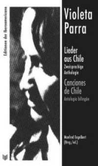 Lieder aus Chile : zweisprachige Anthologie = Canciones de Chile : antología bilingüe (Ediciones de Iberoamericana .100) （2017. 374 S. 23 cm）