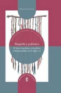 Biografía y polémica : el Inca Garcilaso y el archivo colonial andino en el siglo XIX (Parecos y australes. Ensayos de cultura de la colonia Bd.22) （2018. 344 S. 23 cm）