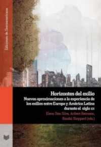 Horizontes del exilio : nuevas aproximaciones a la experiencia de los exilios entre Europa y América Latina durante el s (Ediciones de Iberoamericana 101) （2018. 384 S. 22 cm）