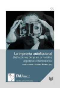 La impronta autoficcional : (Re)fracciones del yo en la narrativa argentina contemporánea (Erlanger Lateinamerika-Studien .55) （2018. 182 S. 22 cm）
