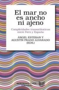 El mar no es ancho ni ajeno : complicidades transatlánticas entre Perú y España : Complicidades transatlánticas entre Perú y España (Letral .6) （2019. 194 S. 23 cm）