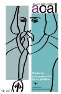 Anuario calderoniano 11 (2018) : Calderón y la proyección de su poética (Anuario calderoniano .11) （2018. 362 S. 23 cm）