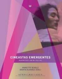 Cineastas emergentes : mujeres en el cine del siglo XXI (Aproximaciones a las Culturas Hispánicas .4) （2018. 306 S. 19 cm）