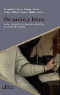 De puño y letra: cartas personales en las redes dinásticas de la Casa de Austria (Tiempo emulado. Historia de América y España 65) （2019. 416 S. 23 cm）